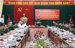 Hội thảo khoa học Công trình “Tổng kết công tác Đảng, công tác chính trị của LLVT Quân khu 1 trong thực hiện nhiệm vụ phòng, chống thiên tai, dịch bệnh, cứu hộ, cứu nạn và bảo vệ môi trường (1975 - 2020)”